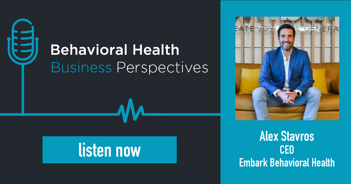 Embark Behavioral Health CEO Alex Stavros Interviewed in Podcast #6